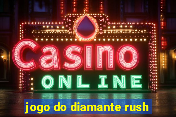 jogo do diamante rush